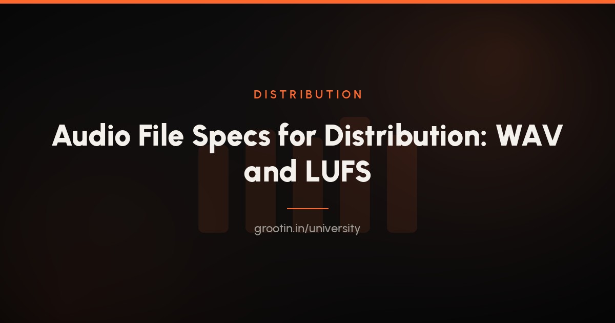 Audio File Specs for Music Distribution: WAV, Sample Rate and LUFS (2026)