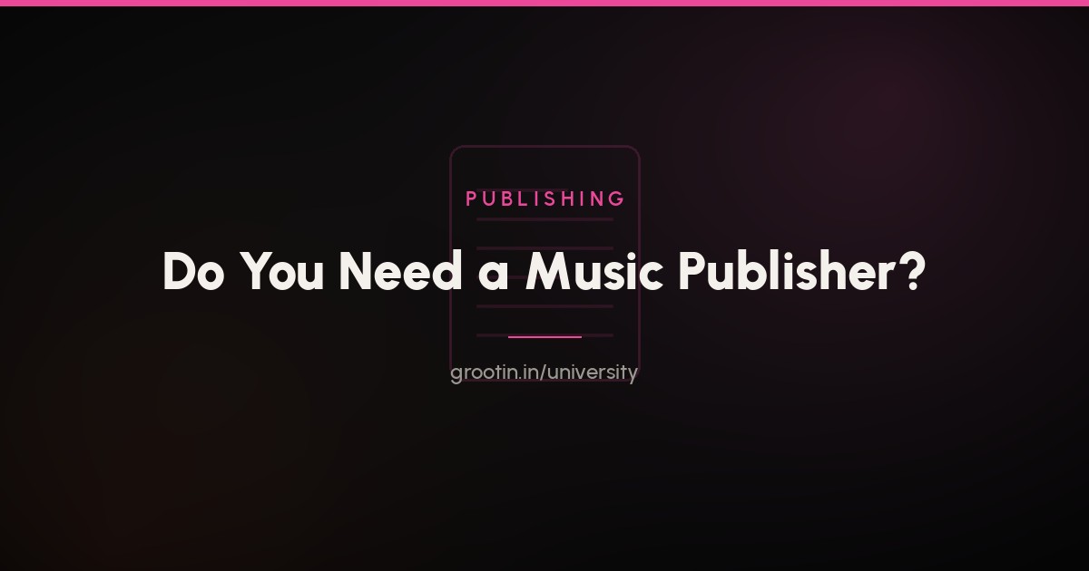 Do You Need a Music Publisher? Self-Admin vs Admin Deal vs Publishing Deal (2026)