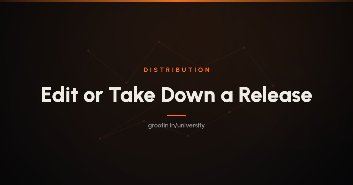 How to Edit or Take Down a Release After It's Live