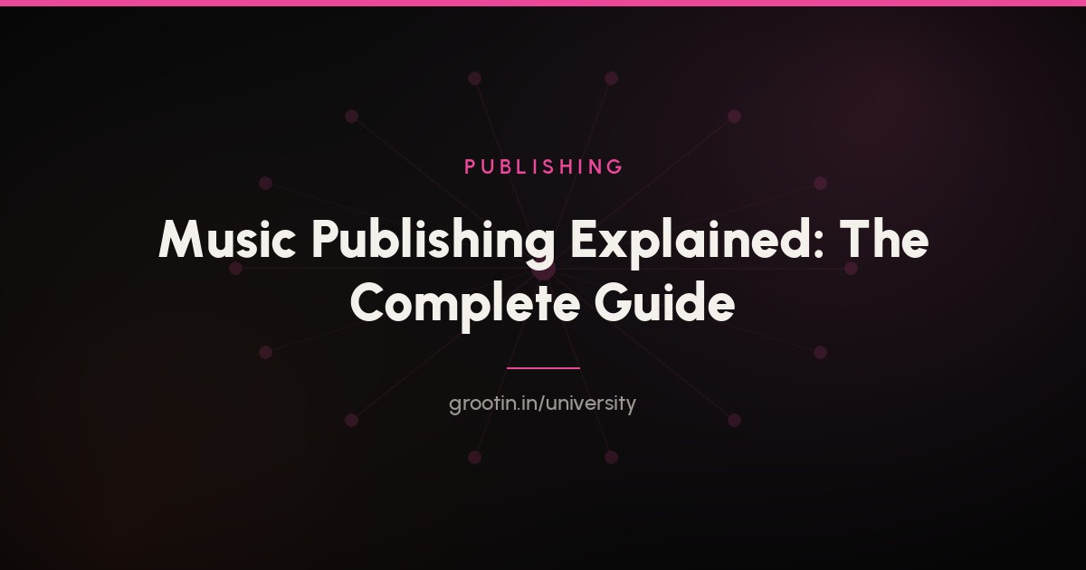 Music Publishing Explained: The Complete Guide (2026)