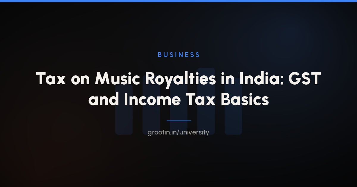 Tax on Music Royalties in India: GST and Income Tax Basics (2026)